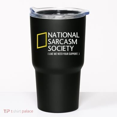National Sarcasm Society Like We Need Your Support Tumbler