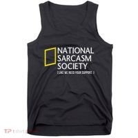 National Sarcasm Society Like We Need Your Support Tank Top thumb 0