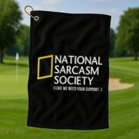National Sarcasm Society Like We Need Your Support Golf Towel thumb 1
