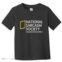 National Sarcasm Society Like We Need Your Support Toddler T-Shirt thumb 0