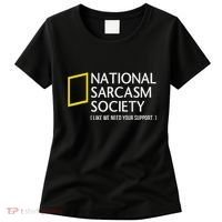 National Sarcasm Society Like We Need Your Support Women's T-Shirt thumb 0