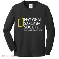 National Sarcasm Society Like We Need Your Support Kids Long Sleeve Shirt thumb 0