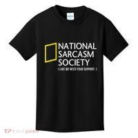 National Sarcasm Society Like We Need Your Support Kids T-Shirt thumb 0