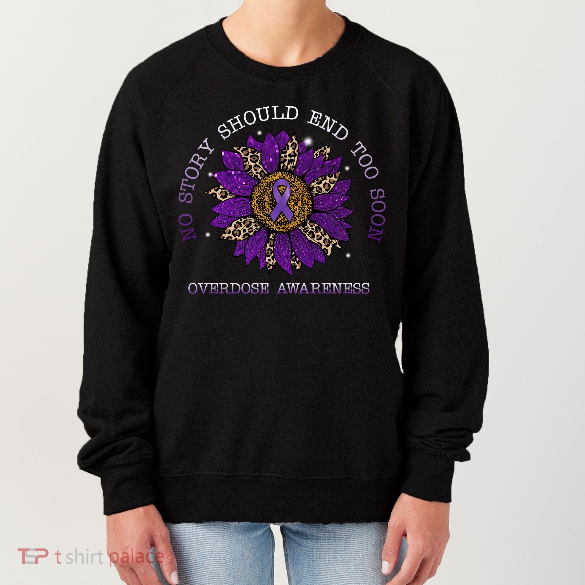 No Story Should End Too Soon Overdose Awareness Sunflower Ribbon Women's Sweatshirt