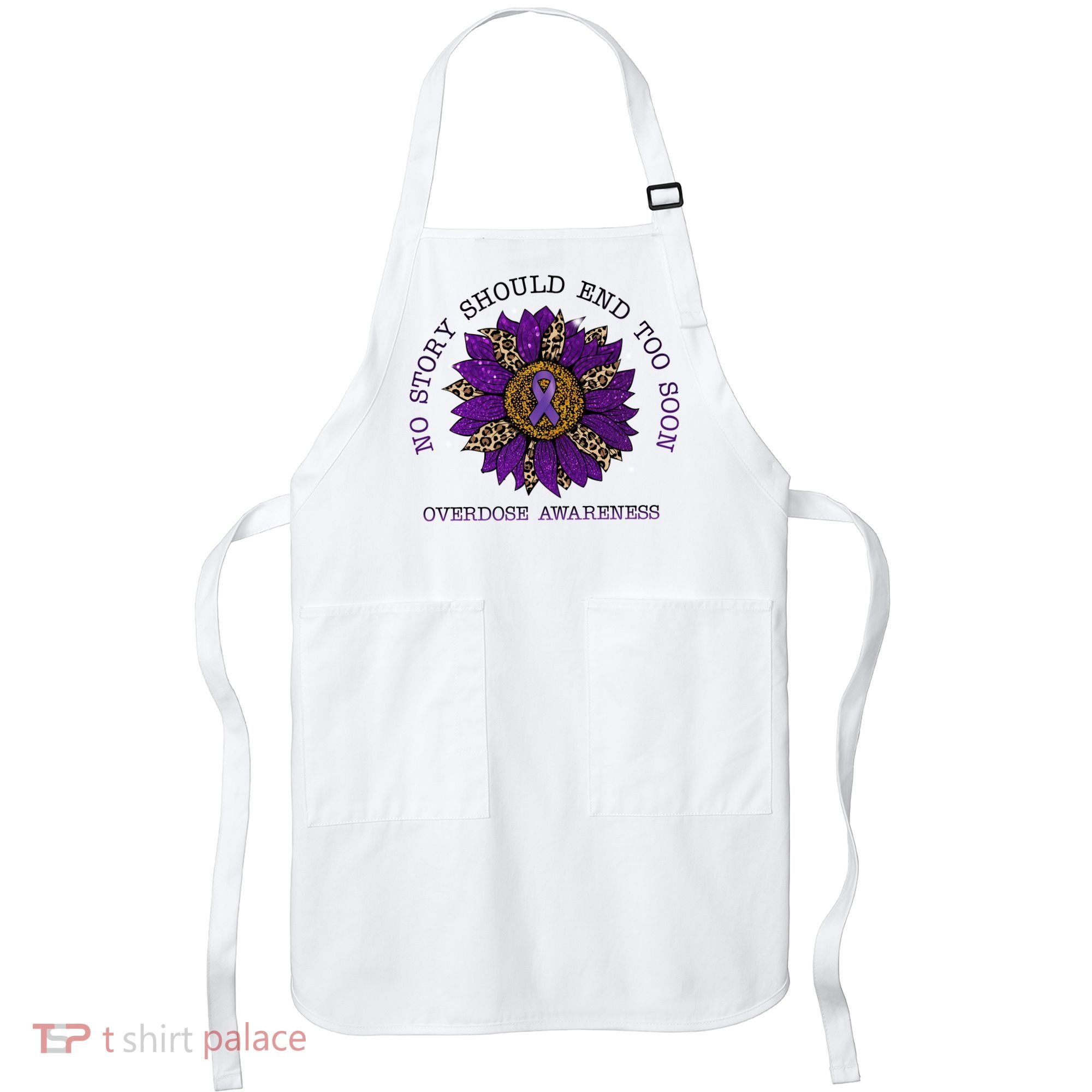 No Story Should End Too Soon Overdose Awareness Sunflower Ribbon Apron