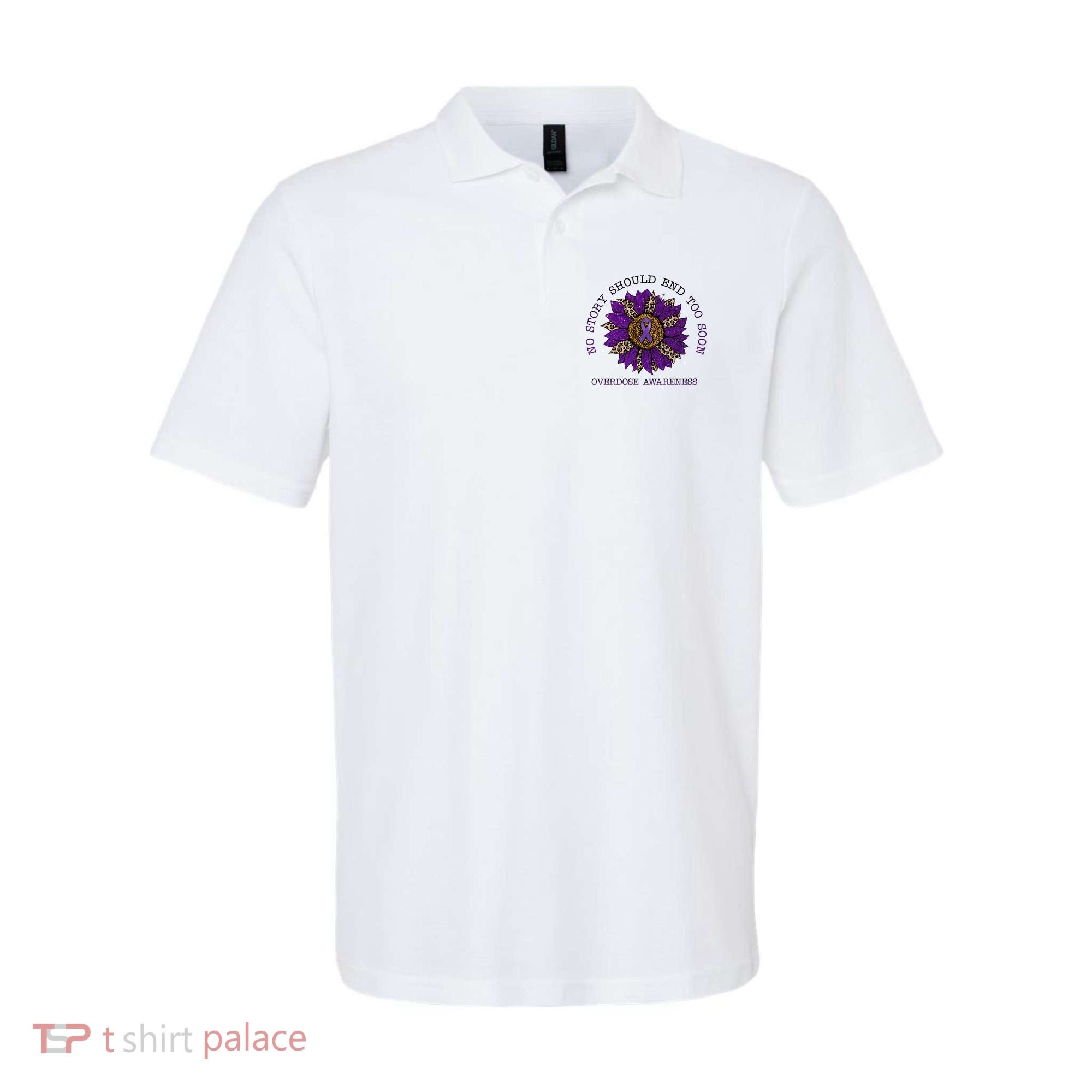 No Story Should End Too Soon Overdose Awareness Sunflower Ribbon Polo