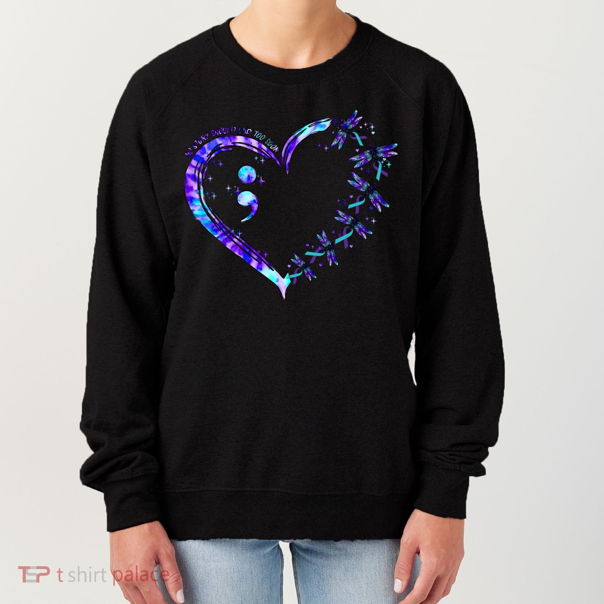 No Story Should End Too Suicide Prevention Awareness Women's Sweatshirt