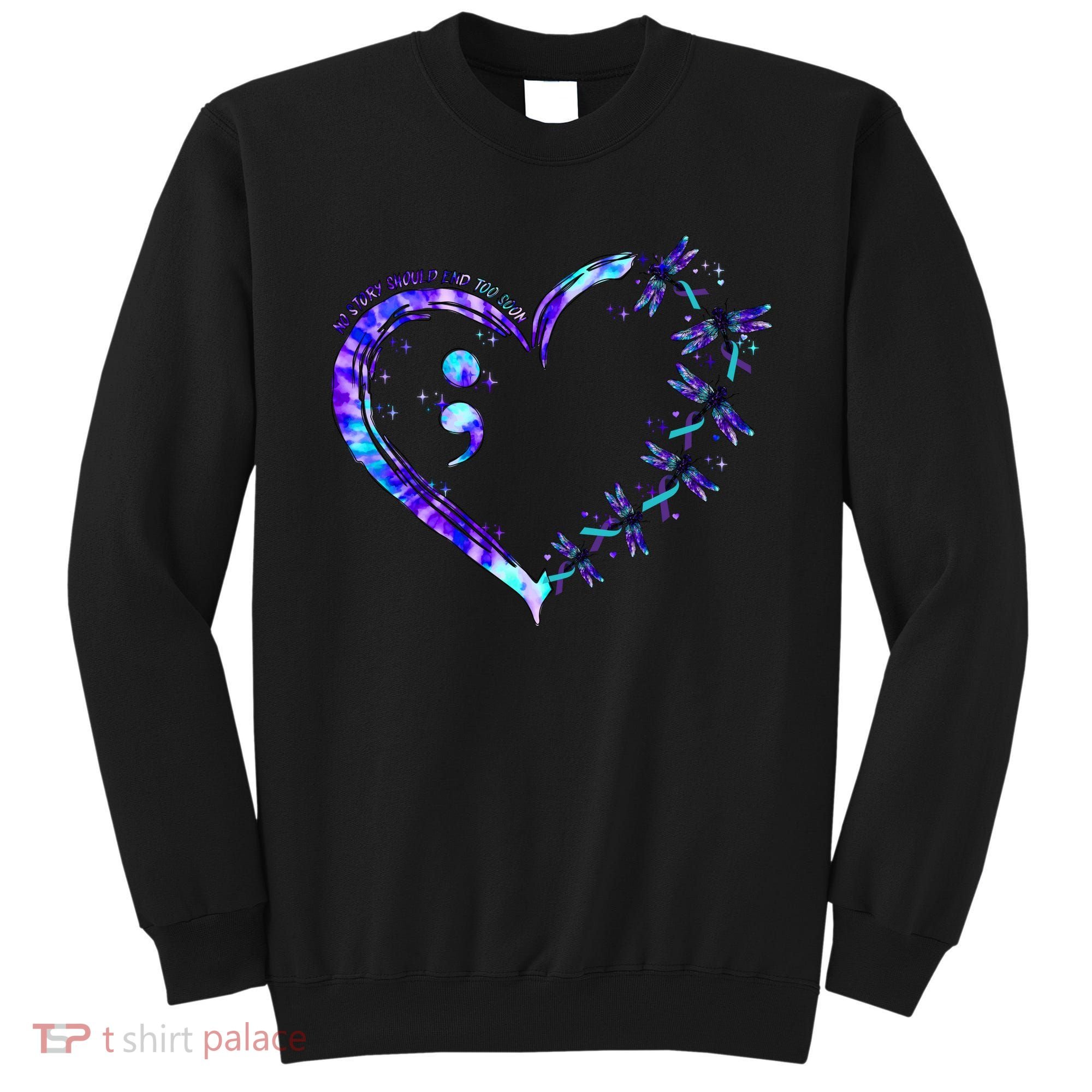 No Story Should End Too Suicide Prevention Awareness Sweatshirt