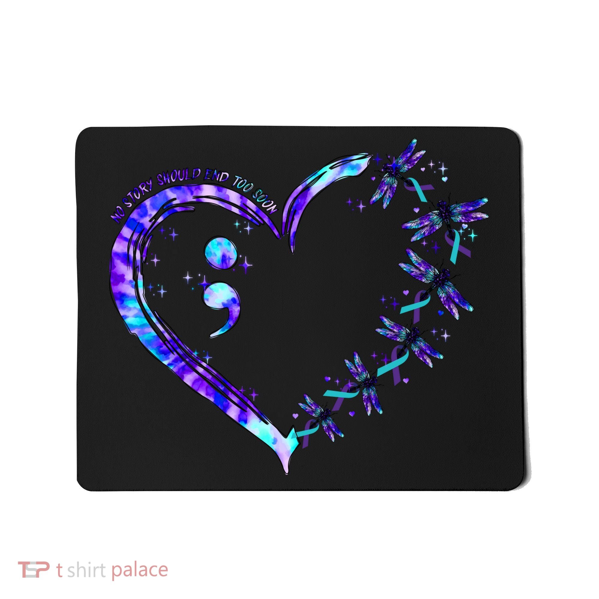 No Story Should End Too Suicide Prevention Awareness Mousepad