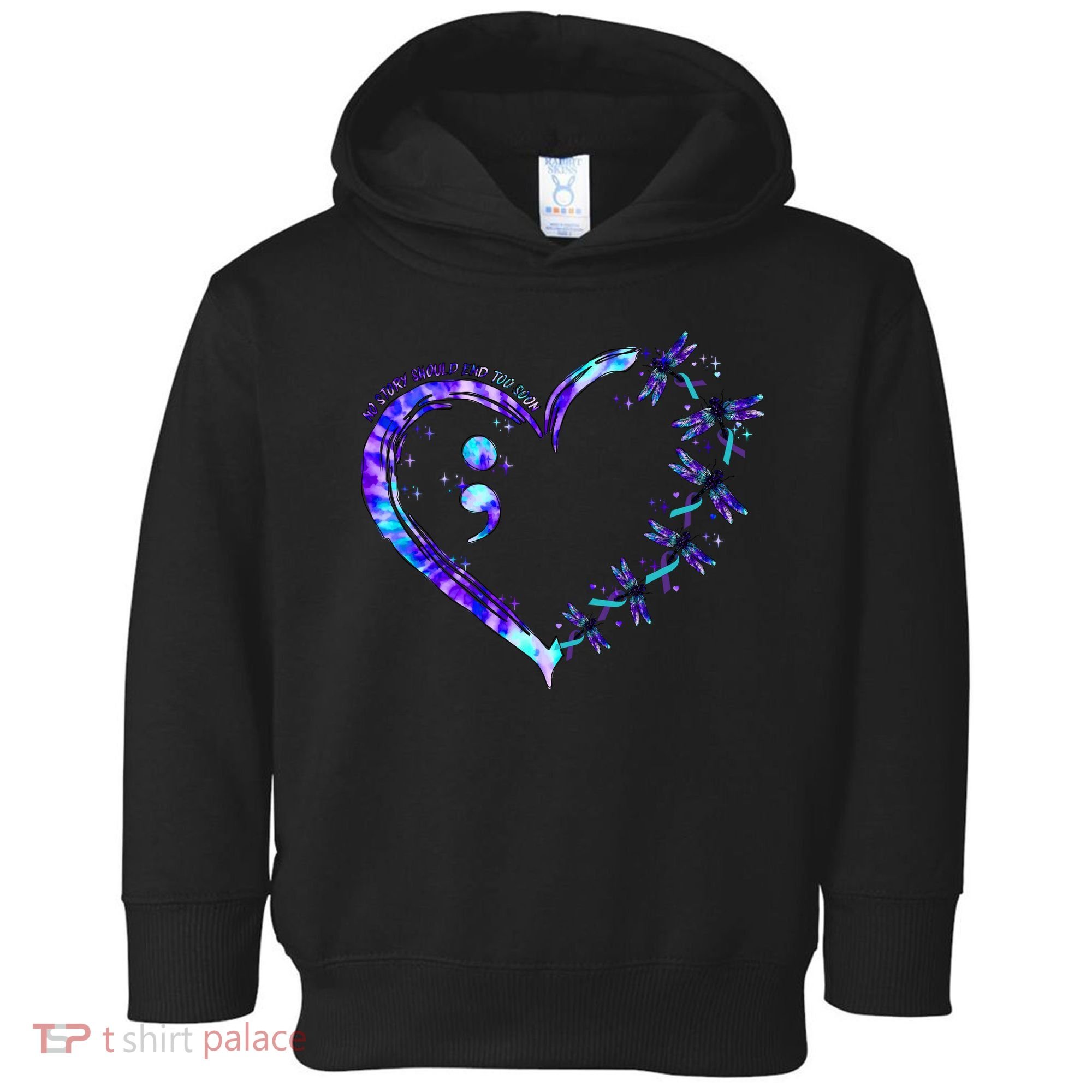 No Story Should End Too Suicide Prevention Awareness Toddler Hoodie