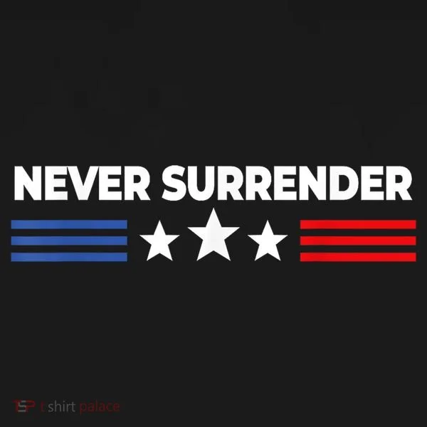 Never Surrender Shirts Never Surrender T-Shirt