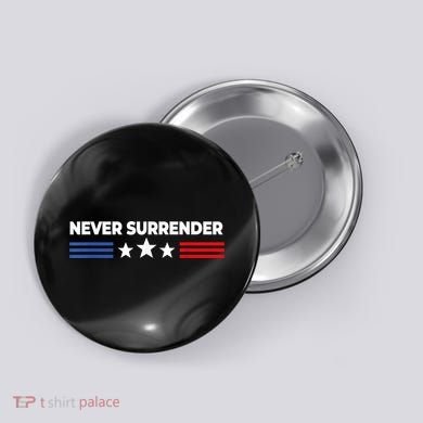 Never Surrender Shirts Never Surrender Button