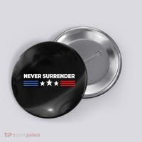 Never Surrender Shirts Never Surrender Button thumb 0