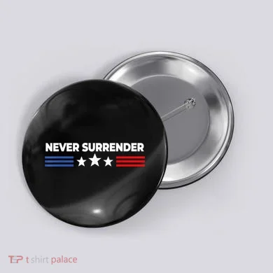 Never Surrender Shirts Never Surrender Button