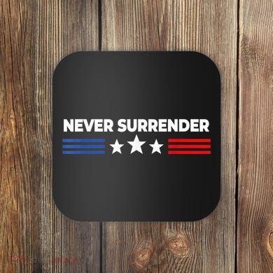 Never Surrender Shirts Never Surrender Coaster