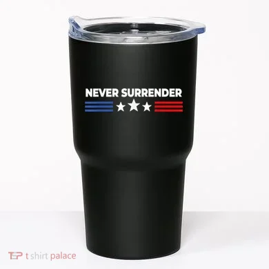 Never Surrender Shirts Never Surrender Tumbler