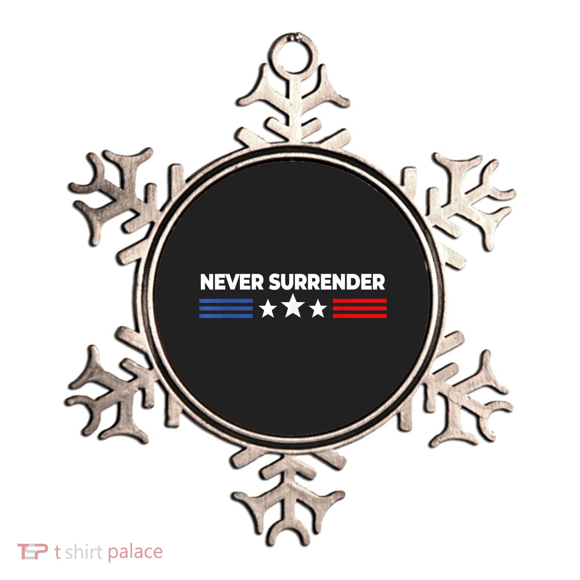 Never Surrender Shirts Never Surrender Ornament