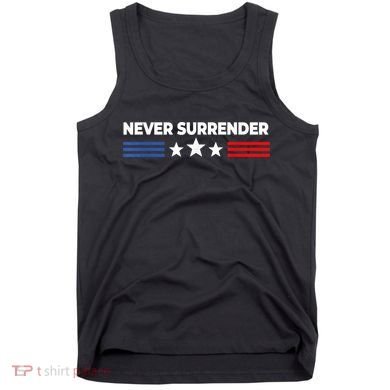 Never Surrender Shirts Never Surrender Tank Top