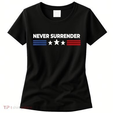 Never Surrender Shirts Never Surrender Women's T-Shirt