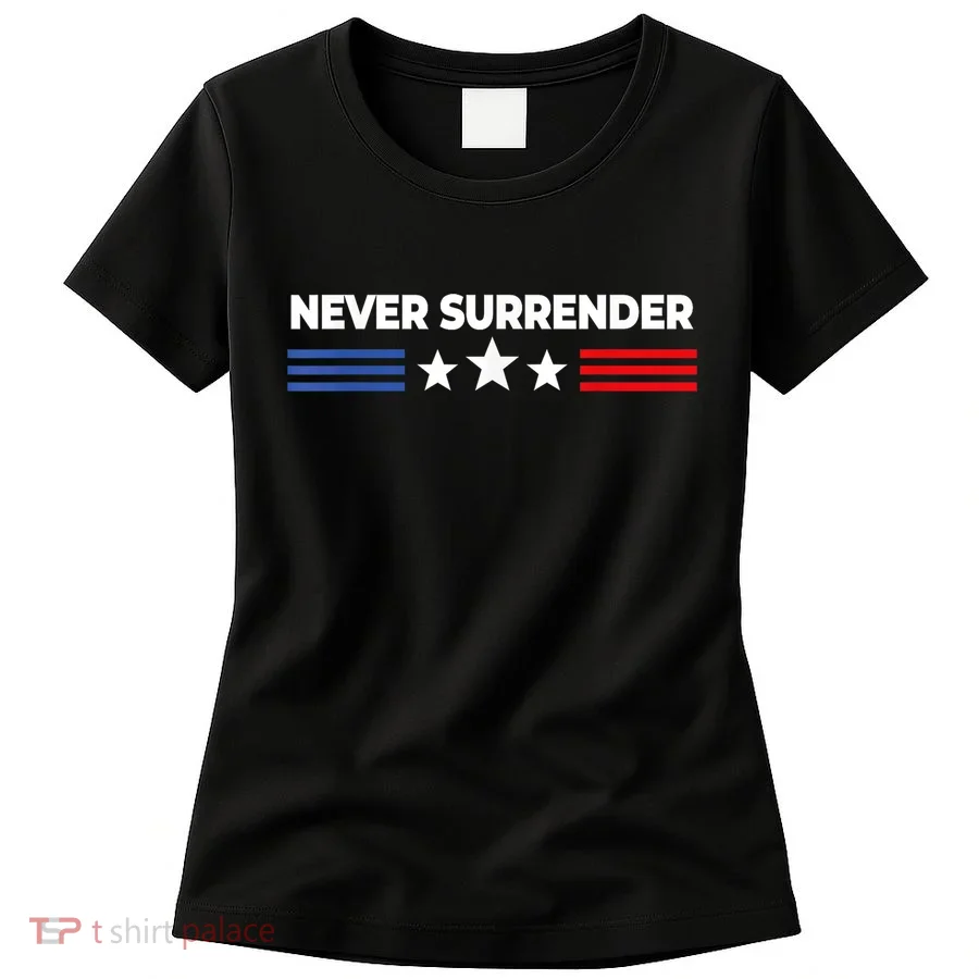 Never Surrender Shirts Never Surrender Women's T-Shirt