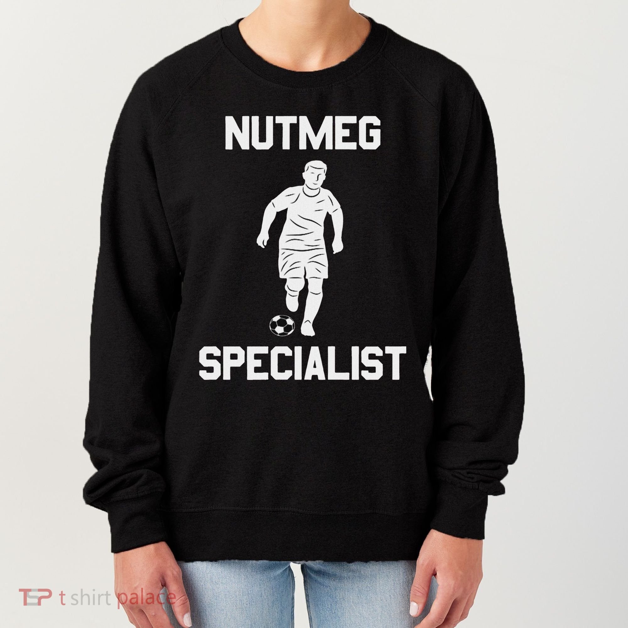Nutmeg Soccer Saying Nutmeg Specialist Women's Sweatshirt