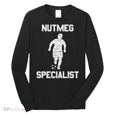 Nutmeg Soccer Saying Nutmeg Specialist Long Sleeve Shirt