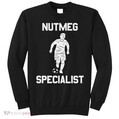 Nutmeg Soccer Saying Nutmeg Specialist Sweatshirt