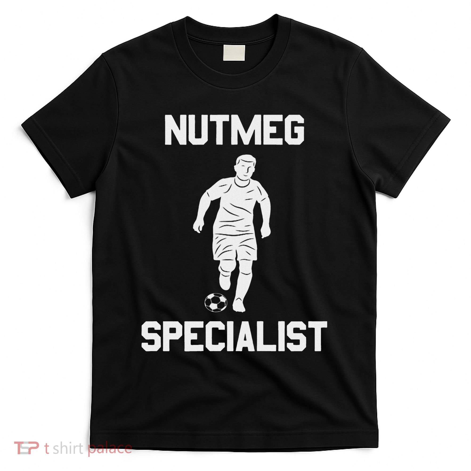 Nutmeg Soccer Saying Nutmeg Specialist T-Shirt