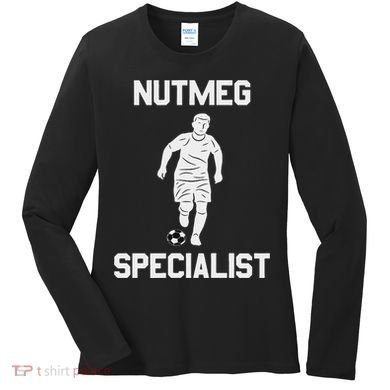 Nutmeg Soccer Saying Nutmeg Specialist Women's Long Sleeve Shirt