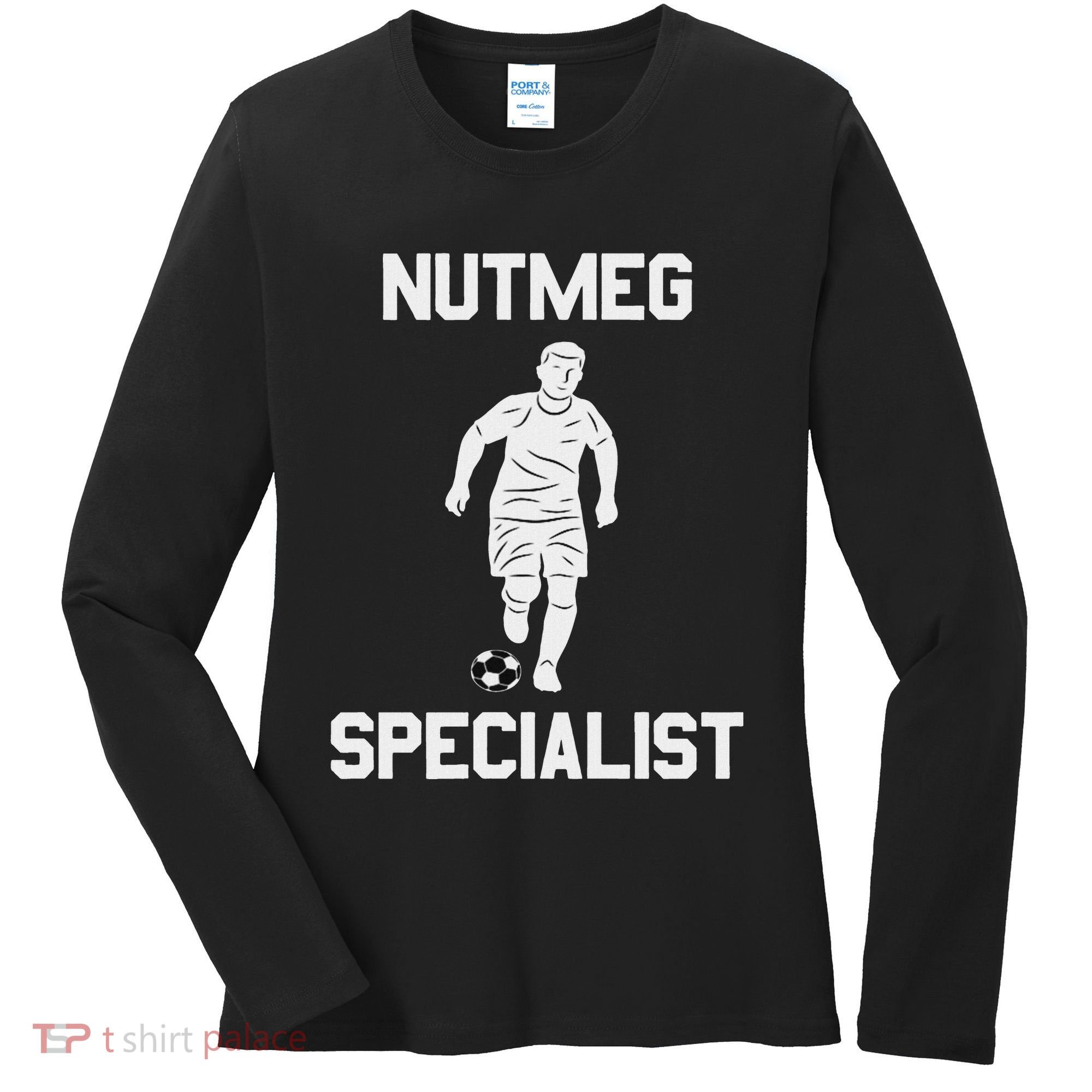 Nutmeg Soccer Saying Nutmeg Specialist Women's Long Sleeve Shirt
