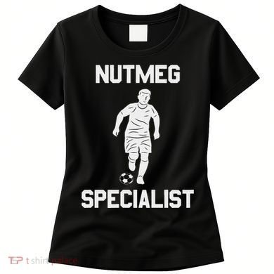 Nutmeg Soccer Saying Nutmeg Specialist Women's T-Shirt