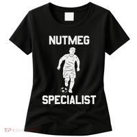Nutmeg Soccer Saying Nutmeg Specialist Women's T-Shirt thumb 0