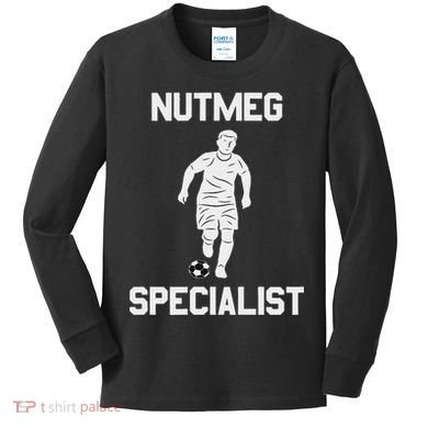 Nutmeg Soccer Saying Nutmeg Specialist Kids Long Sleeve Shirt