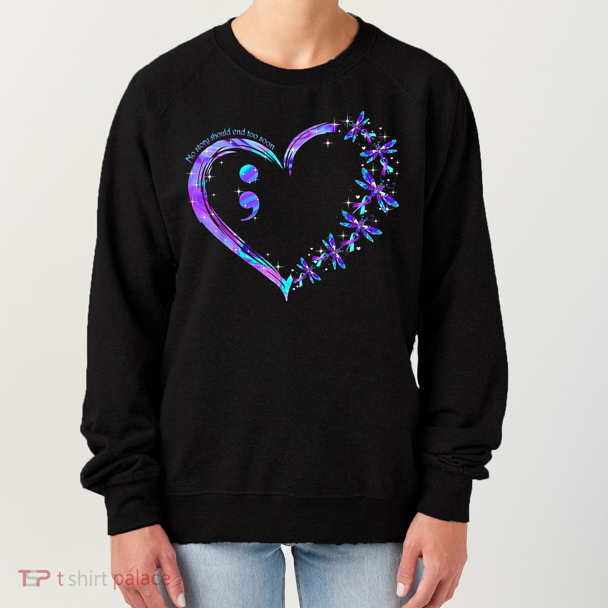 No story should end too soon Suicide Prevention Awareness Women's Sweatshirt