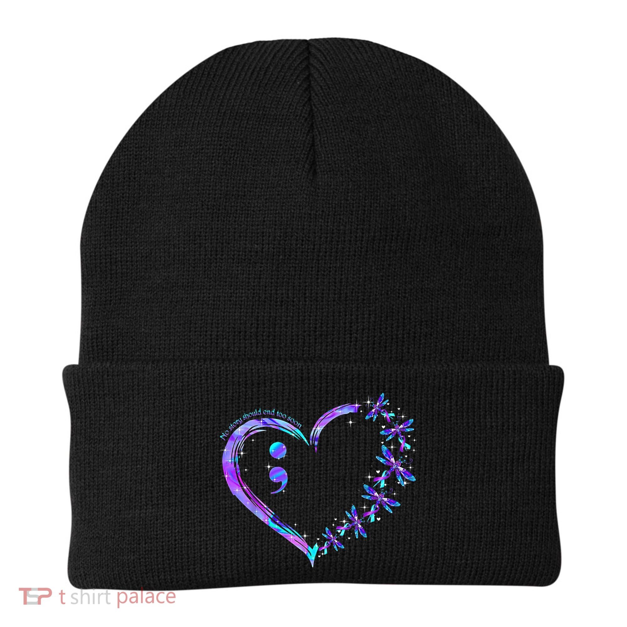 No story should end too soon Suicide Prevention Awareness Beanie