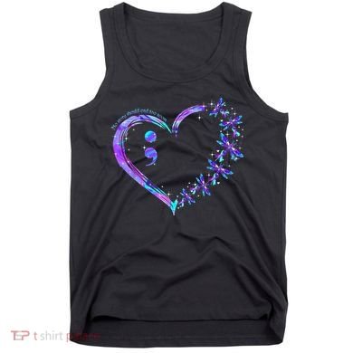 No story should end too soon Suicide Prevention Awareness Tank Top