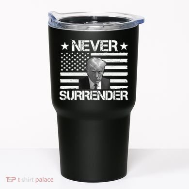 Never Surrender Trump American Flag Tumbler