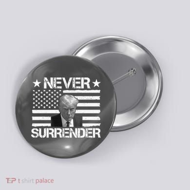 Never Surrender Trump American Flag Button