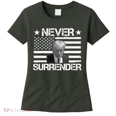 Never Surrender Trump American Flag Women's T-Shirt