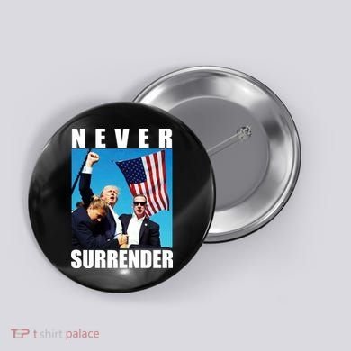 Never Surrender Trump 2024 Pennsylvania Rally Shooting Button