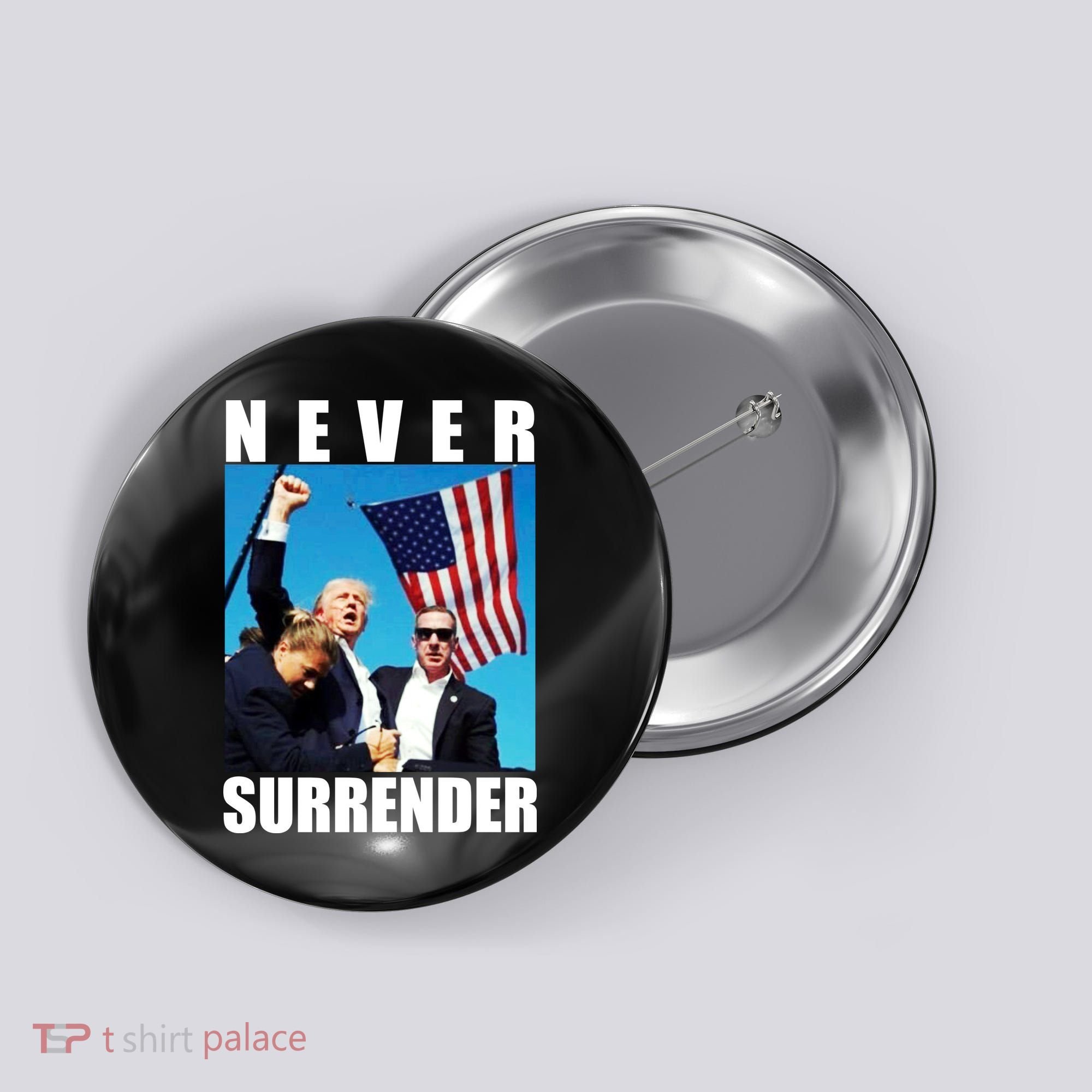 Never Surrender Trump 2024 Pennsylvania Rally Shooting Button