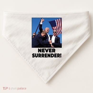Never Surrender Trump Rally Shooting Donald Trump Statement USA-Made Doggie Bandana