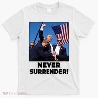 Never Surrender Trump Rally Shooting Donald Trump Statement T-Shirt thumb 0