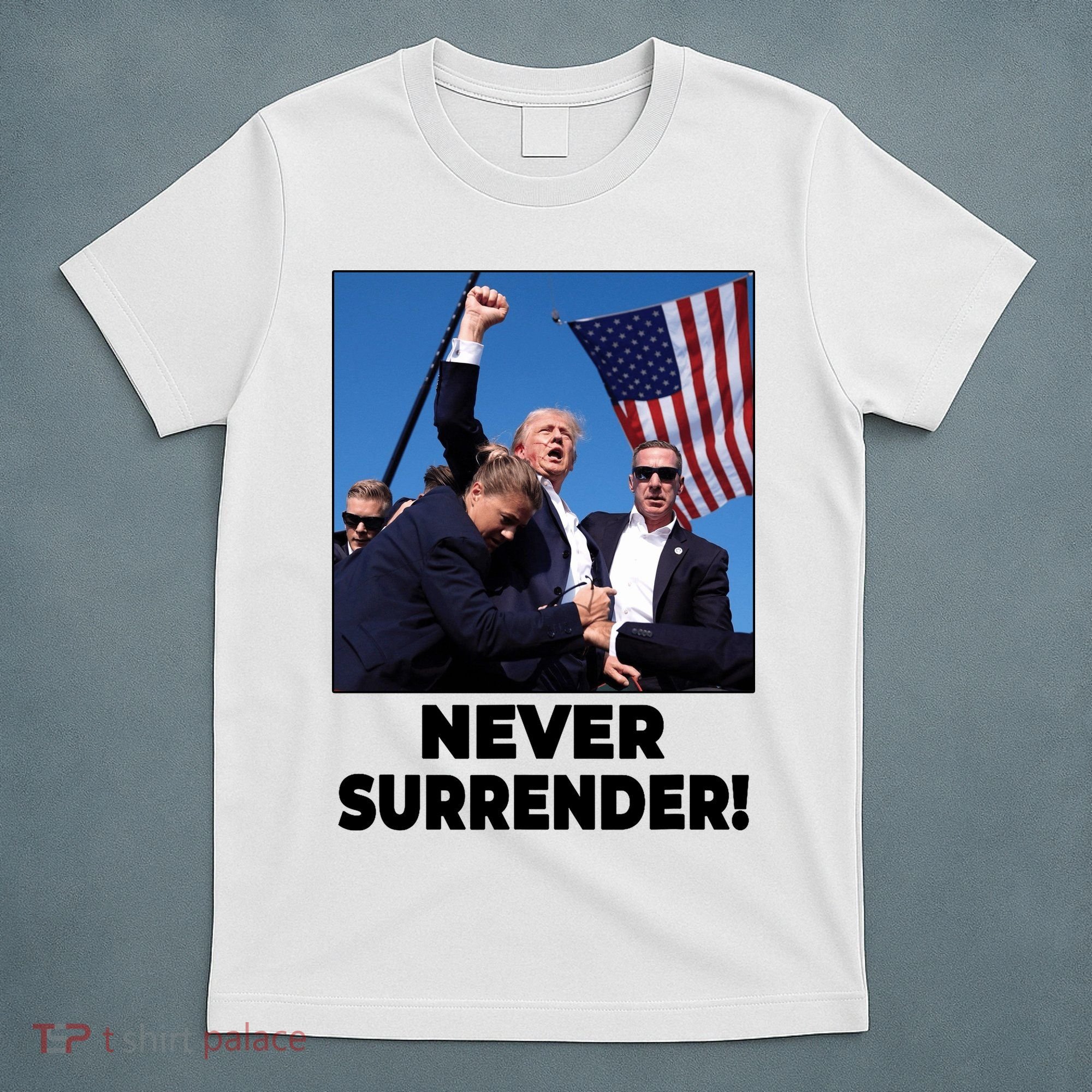 Never Surrender Trump Rally Shooting Donald Trump Statement T-Shirt