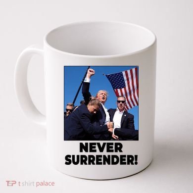 Never Surrender Trump Rally Shooting Donald Trump Statement Coffee Mug
