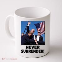 Never Surrender Trump Rally Shooting Donald Trump Statement Coffee Mug thumb 0