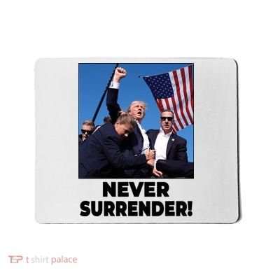 Never Surrender Trump Rally Shooting Donald Trump Statement Mousepad