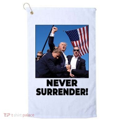 Never Surrender Trump Rally Shooting Donald Trump Statement Golf Towel