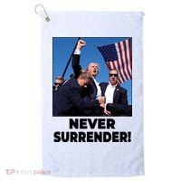 Never Surrender Trump Rally Shooting Donald Trump Statement Golf Towel thumb 0