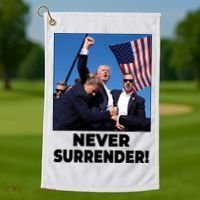 Never Surrender Trump Rally Shooting Donald Trump Statement Golf Towel thumb 1